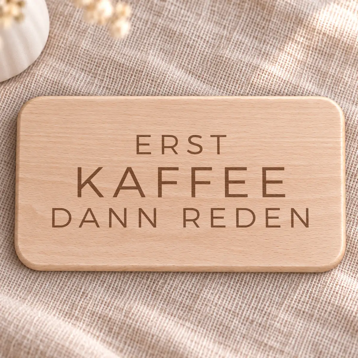 Frühstücksbrettchen „Erst Kaffee, dann reden" – Bild 1